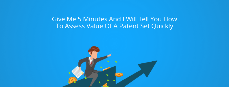 give-me-5-minutes-and-i-will-tell-you-how-to-assess-value-of-a-patent-set-quickly