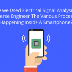 How we used Electrical Signal Analysis to Reverse Engineer the various processes happening inside a smartphone?