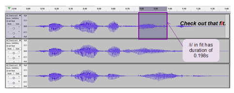 "Check out that 'fit'": /i/ in fit has duration of 0.198s
