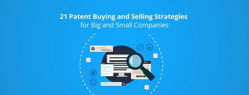 21-patent-buying-and-selling-strategies-for-big-and-small-companies