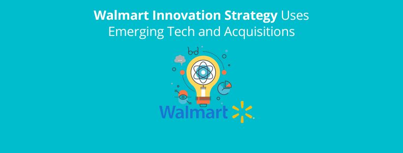 Walmart Strategy aims for Technology, Innovation, and Acquisitions