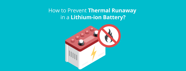 How to Prevent Thermal Runaway in a Lithium-ion Battery? - GreyB