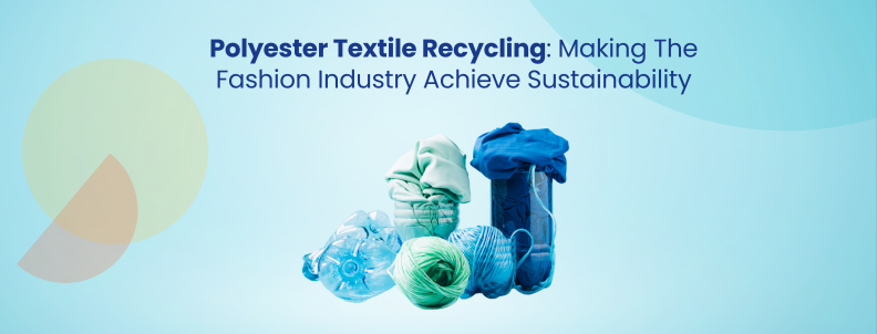 How Polyester Textile Recycling is Driving Sustainability? - GreyB