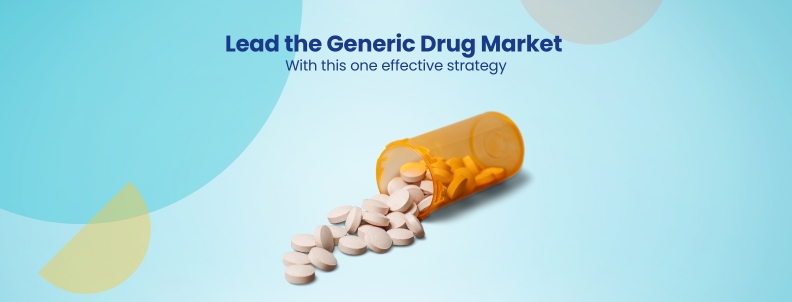 Lead the generic drug market With this one effective strategy