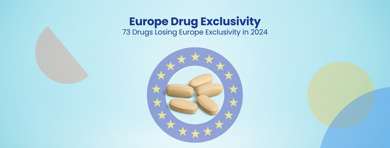 Europe Drug Exclusivity 73 Drugs Losing Europe Exclusivity in 2024