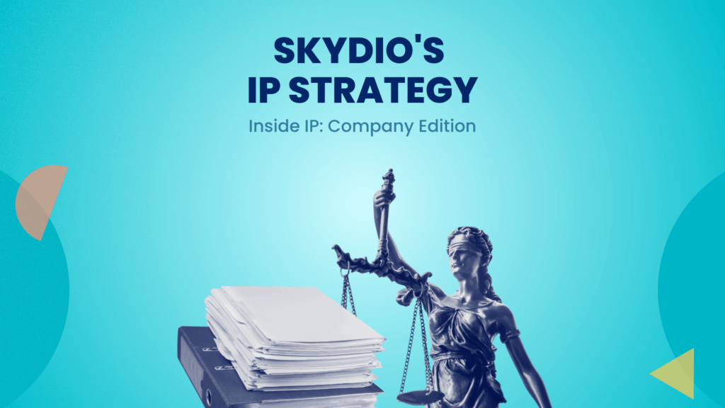 Skydio's IP Strategy