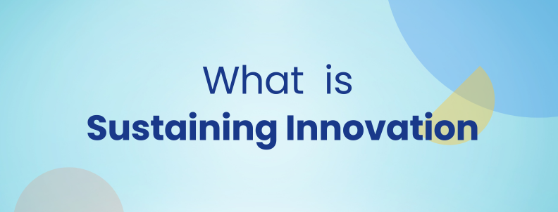 Sustaining Innovation