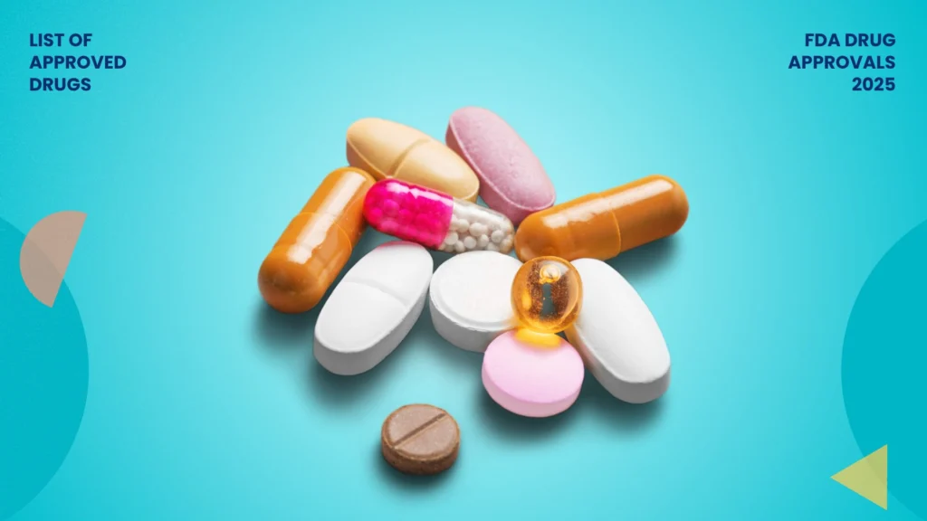 FDA DRUG APPROVALS 2025