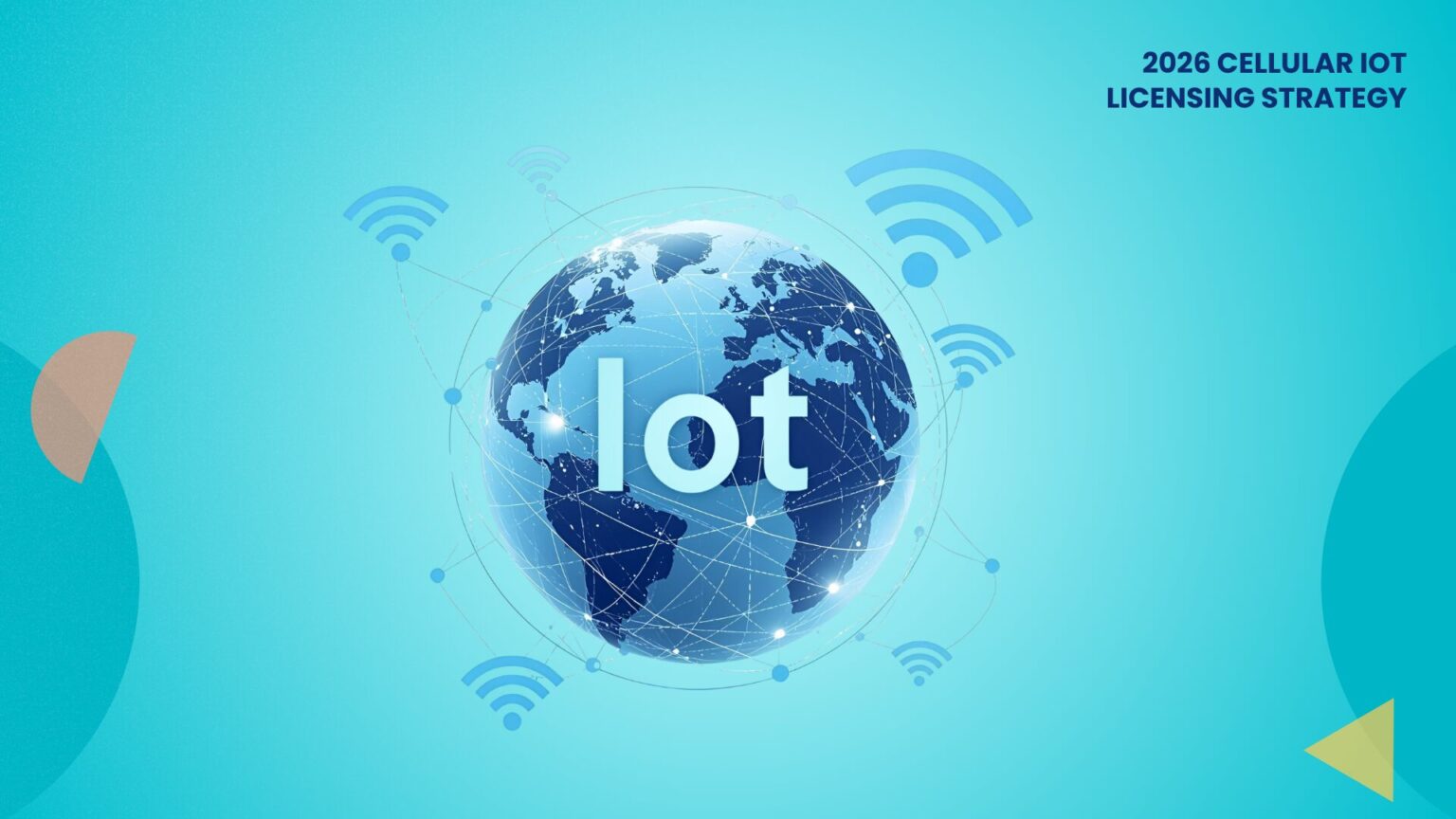 Building Your 2026 Cellular IoT Licensing Strategy: What the Data Now ...