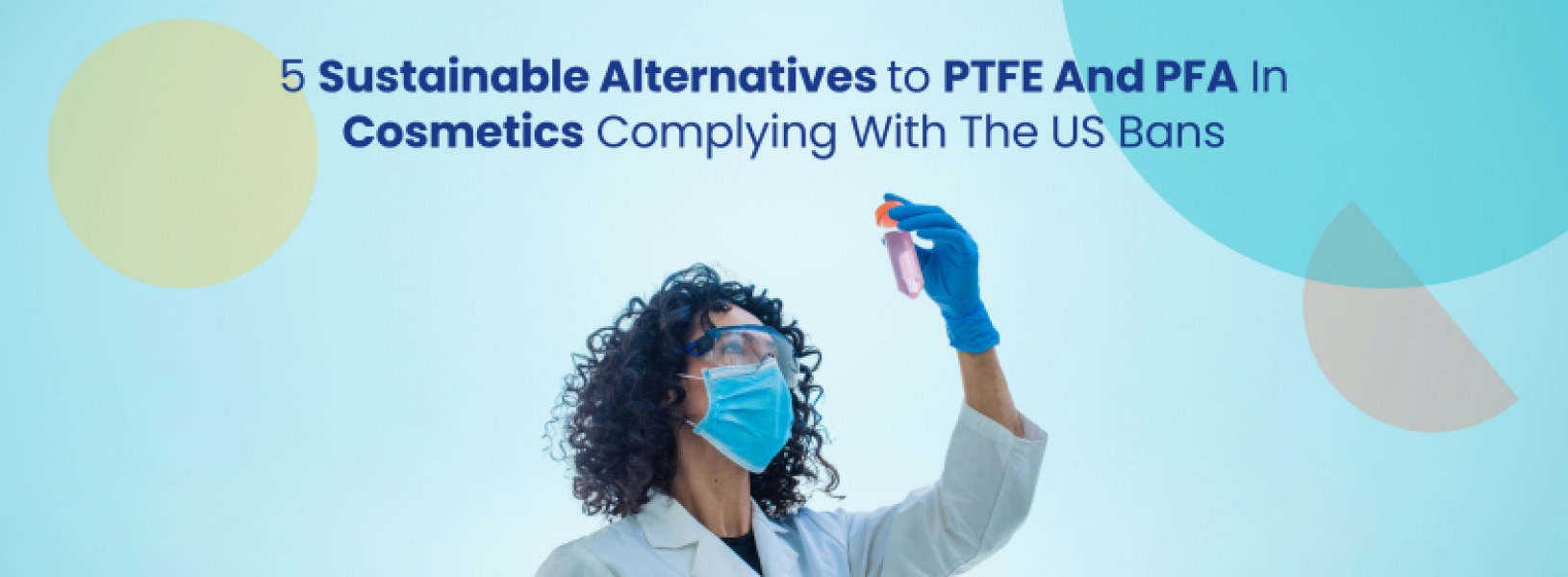 5 Sustainable Alternatives to PTFE And PFA In Cosmetics GreyB