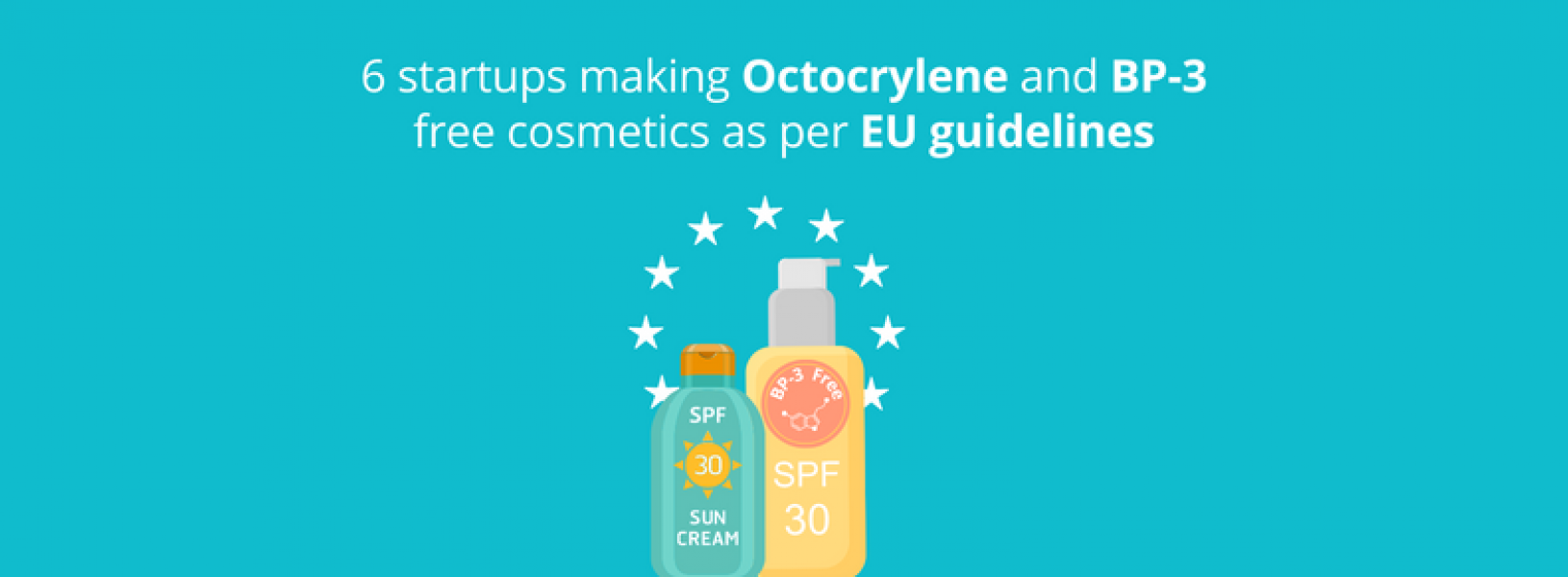 6 Startups with Octocrylene and Benzophenone-3 free sunscreen - GreyB