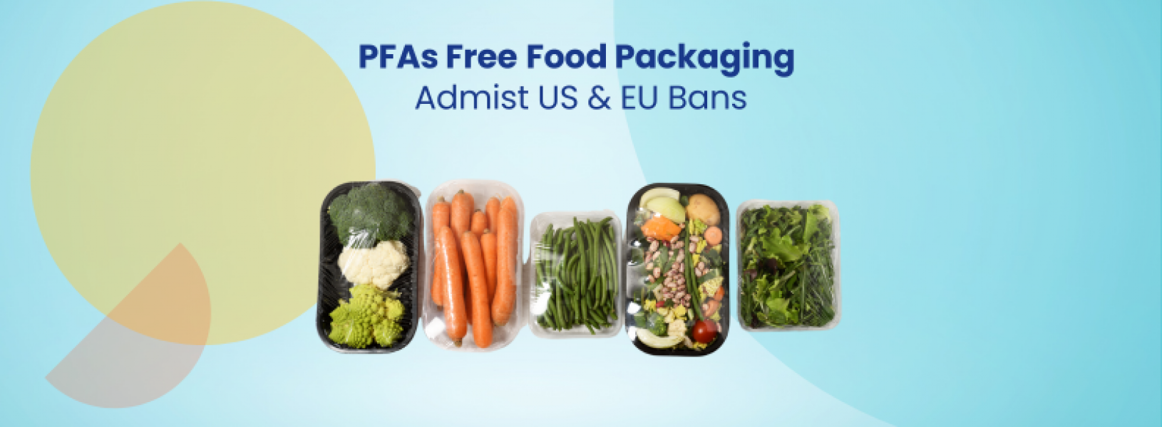 PFAs Free Food Packaging Solutions Amidst US & EU Bans GreyB
