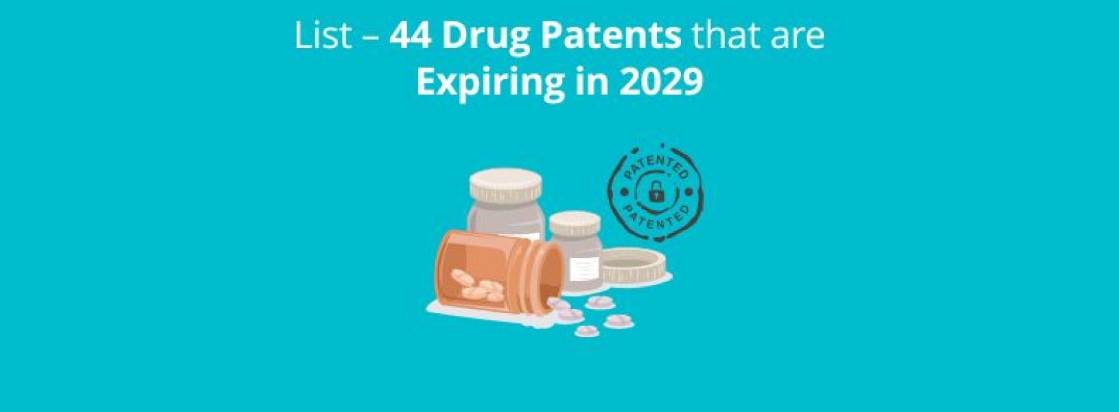 List 44 Drug Patents Expiring in 2029 GreyB
