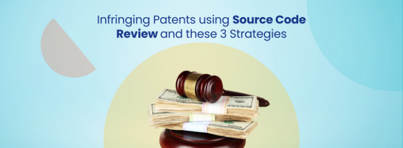 Patent Infringement using Source Code review and these 3 Strategies - GreyB