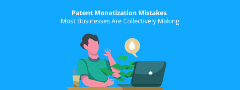 patent-monetization-mistakes-most-businesses-are-collectively-making